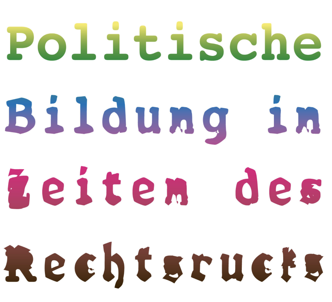 Politische Bildung in Zeiten des Rechtsrucks