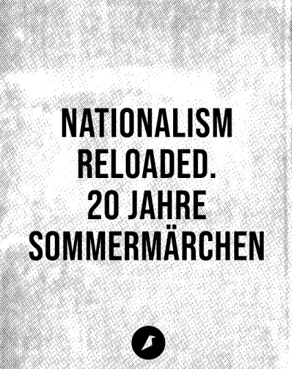Nationalismus Reloaded. 20 Jahre Sommermärchen