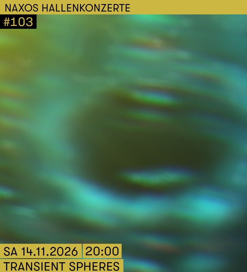 Naxos Hallenkonzert #103: Transient Spheres